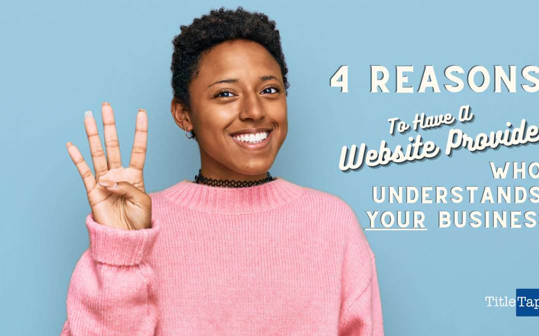 4 reasons why it is important to have a website provider who understands your business