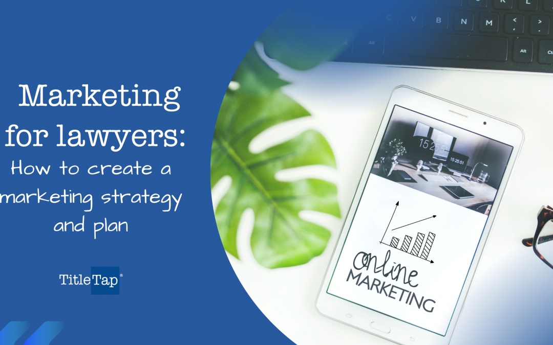 Marketing for lawyers: How to create a marketing strategy and plan