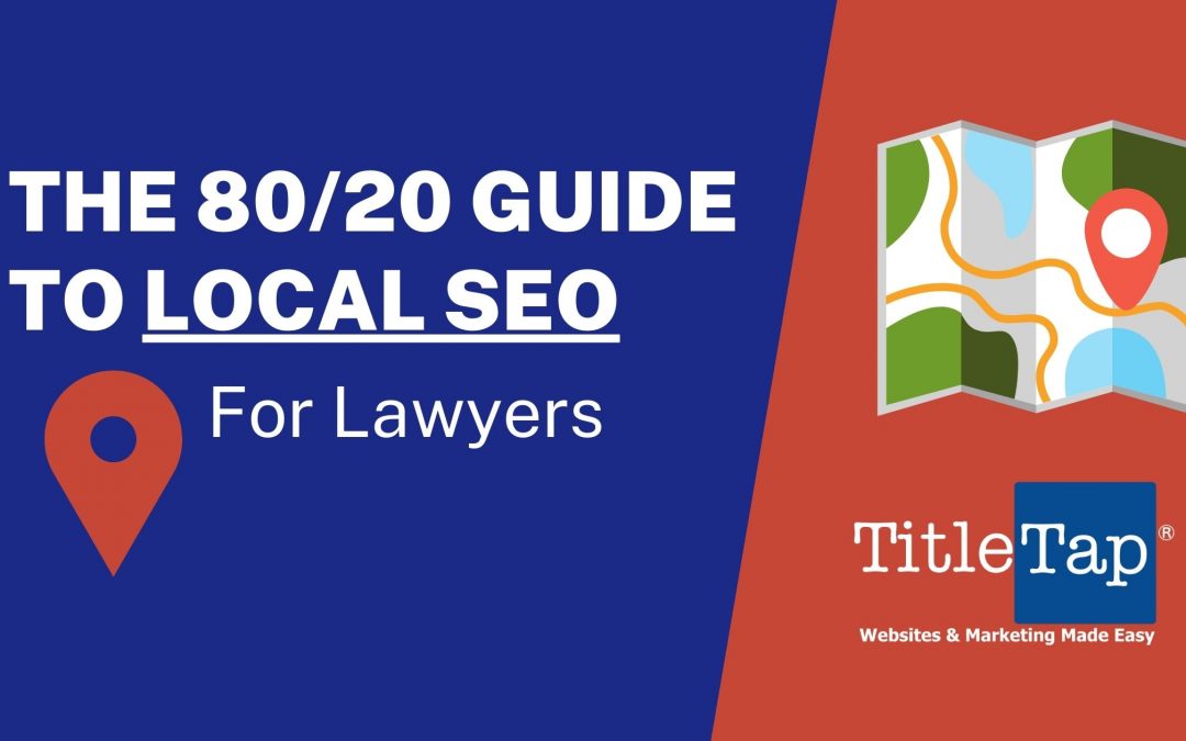 The 80/20 guide to local SEO for lawyers