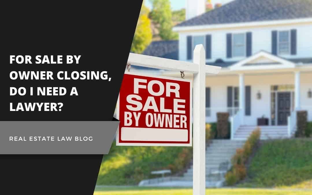 For Sale By Owner Closing, Do I Need a Lawyer? Marketing and sites