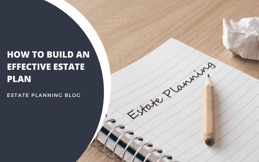 How to build an effective estate plan